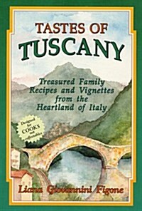 Tastes of Tuscany: Treasured Family Recipes and Vignettes from the Heartland of Italy (Spiral)