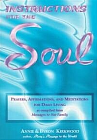 Instructions for the Soul: Prayers, Affirmations, & Meditations for Daily Living (Paperback)