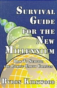 Survival Guide for the New Millennium: How to Survive the Coming Earth Changes (Paperback)