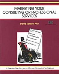 Marketing Your Consulting or Professional Services (Paperback)