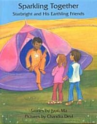 Sparkling Together: Starbright and His Earthling Friends (Paperback)