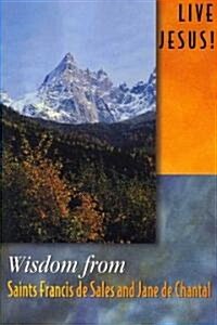 Wisdom from Saints Francis De Sales and Jane De Chantal (Paperback)