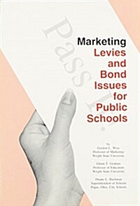Marketing Levies and Bond Issues for Public Schools (Paperback)