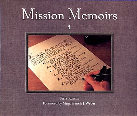 Mission Memoirs: A Collection of Photographs, Sketches & Reflections of Californias Past (Hardcover)