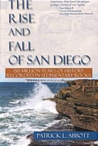 Rise and Fall of San Diego: 150 Million Years of History Recorded in Sedimentary Rocks (Paperback)