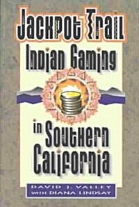 Jackpot Trail: Indian Gaming in Southern California (Paperback)