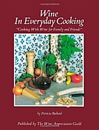 Wine in Everyday Cooking: Cooking with Wine for Family and Friends (Paperback)