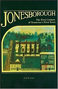 Jonesborough the First Century of Tennessees First Town (Hardcover, Reprint)