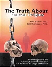 The Truth about Human Origins (Hardcover)