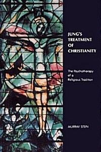 Jungs Treatment of Christianity: The Psychotherapy of a Religious Tradition (Paperback, 2, Revised)