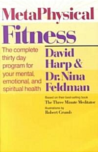 Metaphysical Fitness: A Complete 30 Day Program for Mental, Emotional, and Spiritual Health! (Paperback)