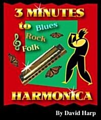 Three Minutes to Blues, Rock, and Folk Harmonica (Paperback)