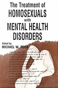 The Treatment of Homosexuals With Mental Health Disorders (Paperback)
