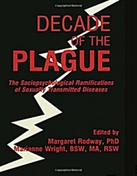 Decade of the Plague: The Sociopsychological Ramifications of Sexually Transmitted Diseases (Paperback)