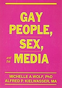 Gay People, Sex, and the Media (Paperback)
