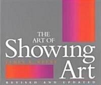 The Art of Showing Art (Paperback, Revised, Update)