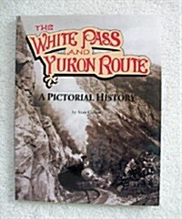 The White Pass and the Yukon Route: A Pictorial History (Paperback)