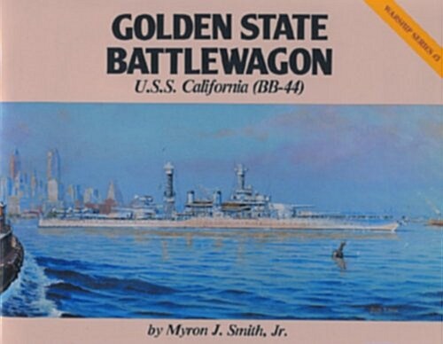 Golden State Battlewagon U.S.S. California Bb-44 (Paperback)