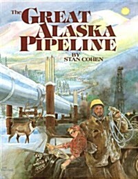The Great Alaska Pipeline (Paperback)
