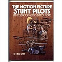 Motion Picture Stunt Pilots and Hollywoods Classic Aviation Movies (Paperback)