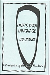 Ones Own Language a Curriculum of the Soul No. 5 (Paperback)