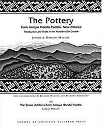 The Pottery from Arroyo Hondo Pueblo: Tribalization and Trade in the Northern Rio Grande (Paperback)