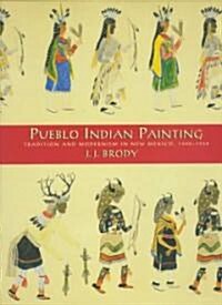 Pueblo Indian Painting Tradition and Modernism in New Mexico, 1900-1930 (Hardcover)