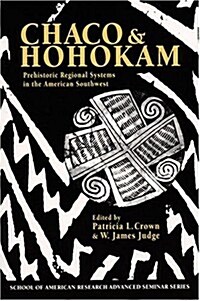 Chaco & Hohokam: Prehistoric Regional Systems in the American Southwest (Hardcover, Pbk)