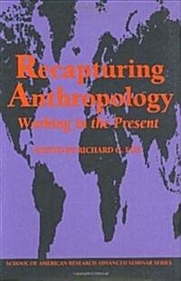 Recapturing Anthropology: Working in the Present (Hardcover)