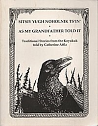 Sitsiy Yugh Noholnik Tsin As My Grandfather Told It (Paperback)