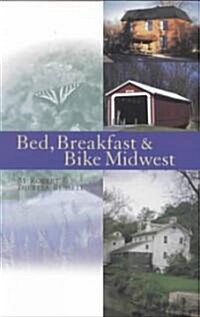 Bed, Breakfast & Bike Midwest (Paperback)