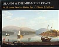 Islands of the Mid Coast: MT Desert to Machias Bay (Hardcover)