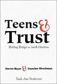 Teens & Trust: Building Bridges in Jewish Education (Paperback)