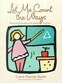 Let Me Count the Ways: Practical Innovations for Jewish Teachers (Paperback)