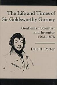 The Life and Times of Sir Goldsworthy Gurney (Hardcover)