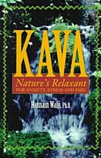 Kava: Natures Relaxant for Anxiety, Stress and Pain (Paperback)