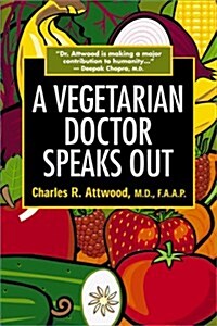 A Vegetarian Doctor Speaks Out (Paperback)
