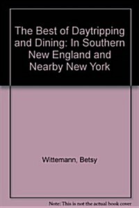 The Best of Daytripping and Dining (Paperback)