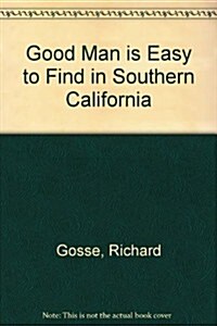 Good Man Is Easy to Find in Southern California (Paperback)