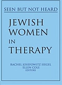 Jewish Women in Therapy: Seen But Not Heard (Paperback)