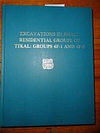 Excavations in Small Residential Groups of Tikal (Hardcover)