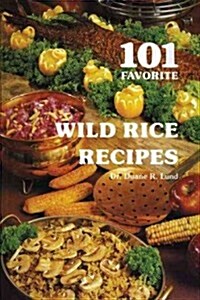 101 Favorite Wild Rice Recipes (Paperback)