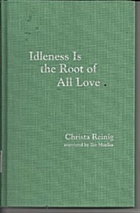 Idleness Is the Root of All Love (Hardcover)