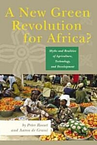 A New Green Revolution for Africa? Myths and Realities of Agriculture,     Technology and Development (Paperback)