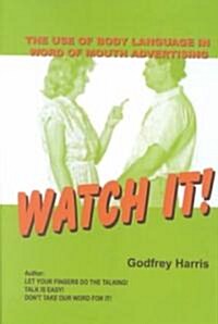 Watch It!: The Use of Body Language in Word of Mouth Advertising (Paperback)