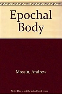 The Epochal Body (Paperback)