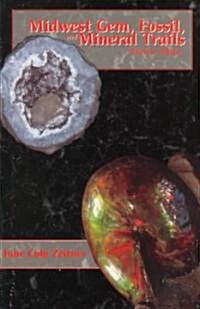 Midwest Gem Fossil and Mineral Trails (Paperback, Revised)