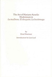 The Art of Mariano Azuela: Modernism in La Malhora, El Desquite, La Luciernaga (Paperback)