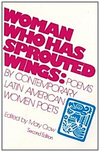 Woman Who Has Sprouted Wings: Poems by Contemporary Latin American Women Poets (Paperback, 2, Second Edition)