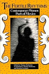 The Fertile Rhythms: Contemporary Women Poets of Mexico (Paperback)